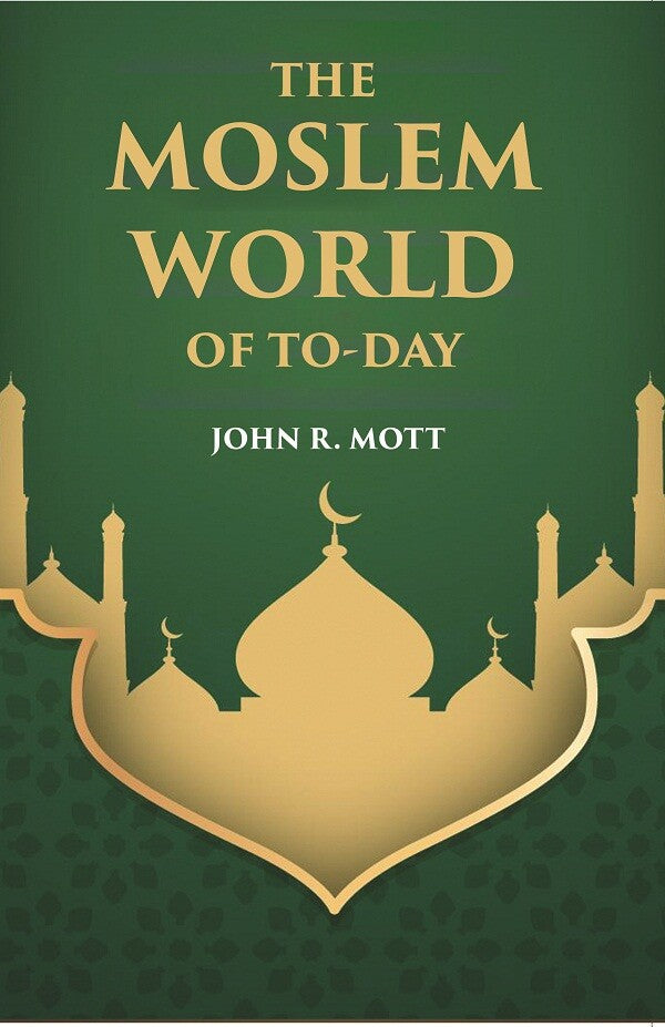 THE MOSLEM WORLD OF TO-DAY - Gyan Books 