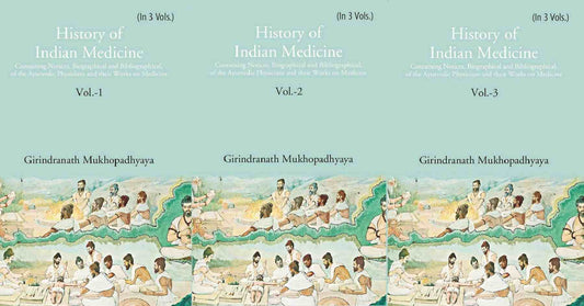 History Of Indian Medicine: Containing Notices, Biographical And Bibliographical, Of The 3 Vols. Set - Gyan Books 