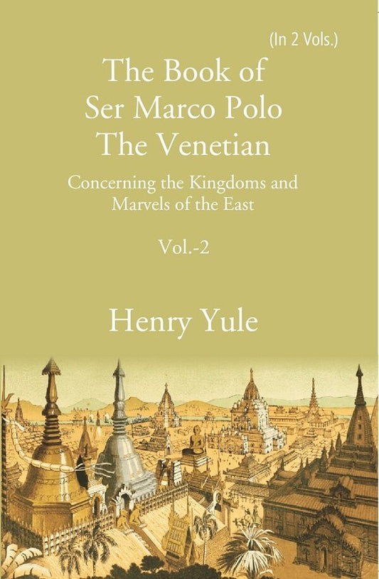 The Book of Ser Marco Polo The Venetian: Concerning the Kingdoms and Marvels of the East 2nd - Gyan Books  Grab2Buy Gyan Books Grab2Buy