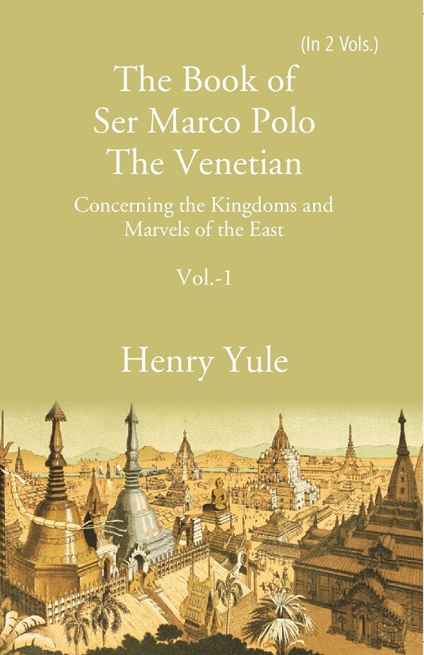 The Book of Ser Marco Polo The Venetian: Concerning the Kingdoms and Marvels of the East 1st - Gyan Books  Grab2Buy Gyan Books Grab2Buy