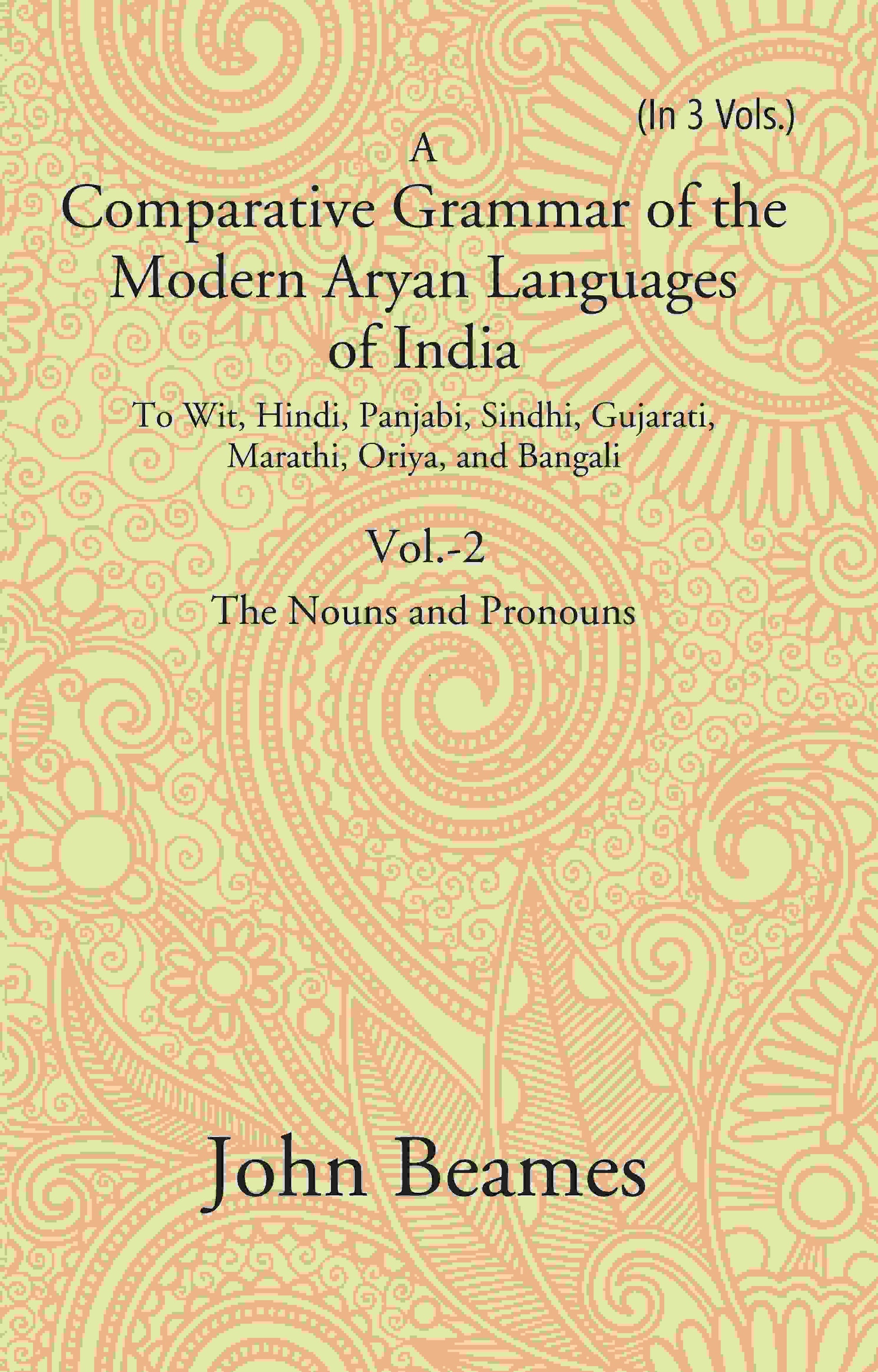 A Comparative Grammar Of The Modern Aryan Languages Of India: To Wit, Hindi, Panjabi, Sindhi, Gujarati, - Gyan Books 