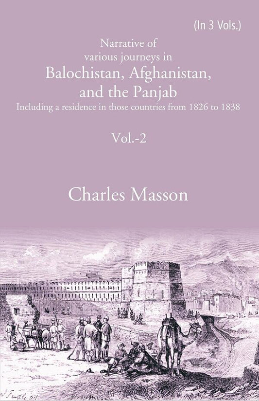 Narrative of various journeys in Balochistan, Afghanistan, and the Panjab: Including a residence in those countries from 1826 to 1838 2nd - Gyan Books