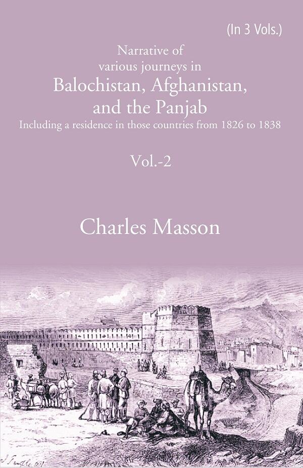 Narrative of various journeys in Balochistan, Afghanistan, and the Panjab: Including a residence in those countries from 1826 to 1838 2nd - Gyan Books