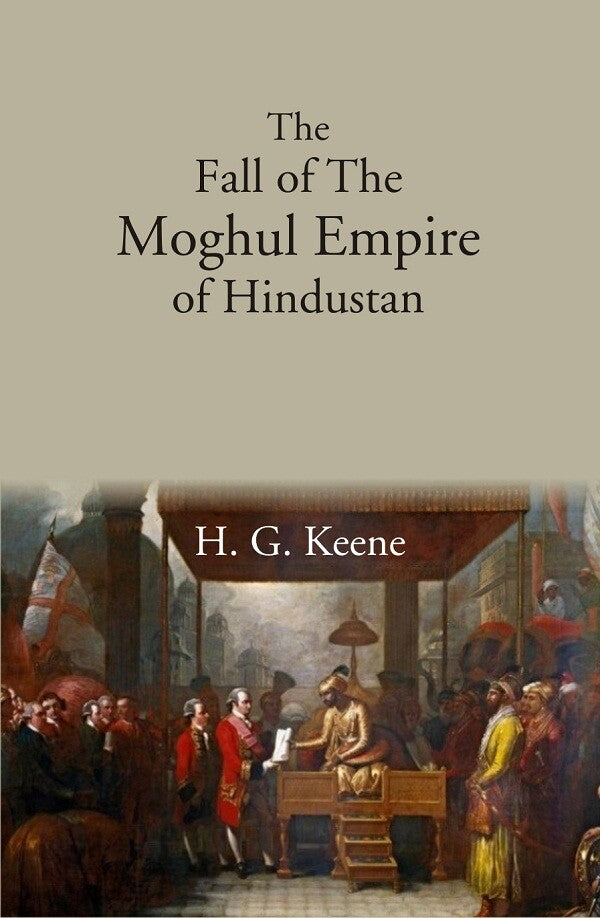 The Fall of The Moghul Empire of Hindustan - Gyan Books  Grab2Buy Gyan Books Grab2Buy