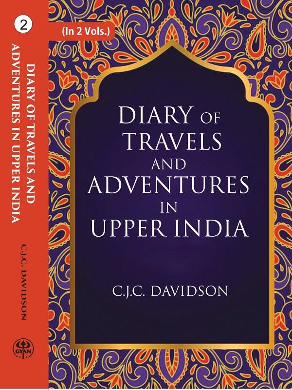 Diary Of Travels And Adventures In Upper India: From Bareilly, In Rohilcund, To Hurdwar, And Nahun, In The - Gyan Books