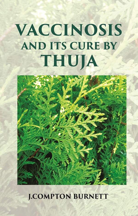 Vaccinosis and Its Cure by Thuja: With Remarks on Homoeoprophylaxis - Gyan Books