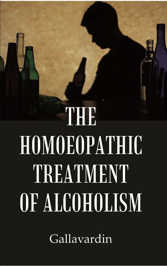 The Homoeopathic Treatment of Alcoholism - Gyan Books