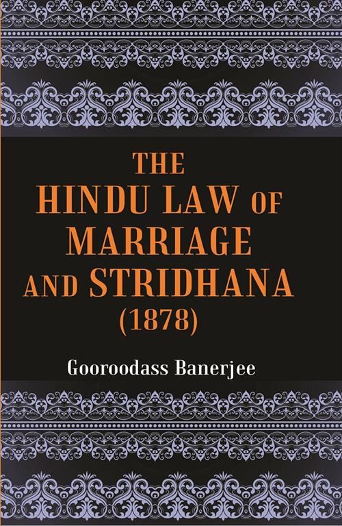 The Hindu Law of Marriage and Stridhana: Tagore Law Lectures-1878 - Gyan Books 