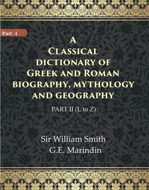 A Classical dictionary of Greek and Roman biography, mythology and geography 2nd ( L to Z) - Gyan Books 