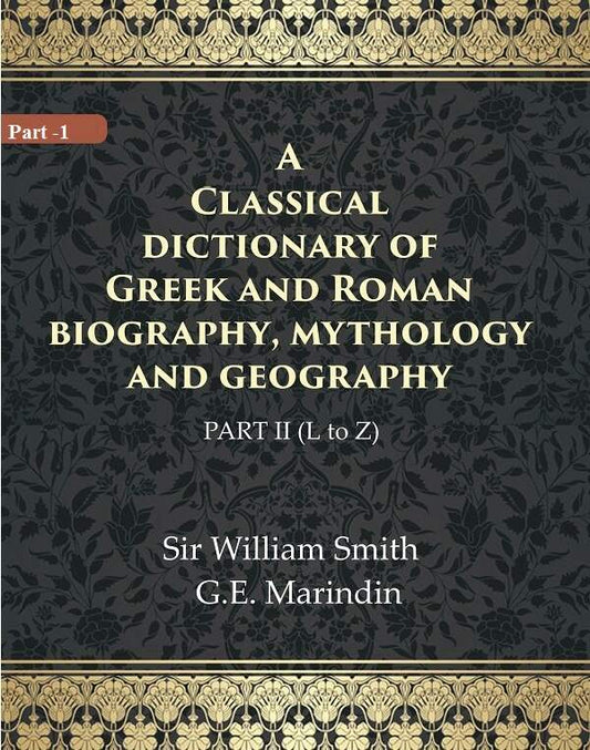 A Classical dictionary of Greek and Roman biography, mythology and geography 2nd ( L to Z) - Gyan Books 