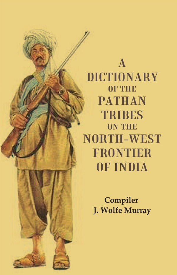A Dictionary of the Pathan Tribes on the North-West Frontier of India - Gyan Books 