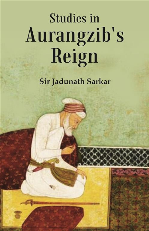 Studies in Aurangzib's Reign - Gyan Books 