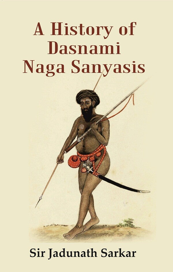 A History of dasnami Naga Sanyasis - Gyan Books 