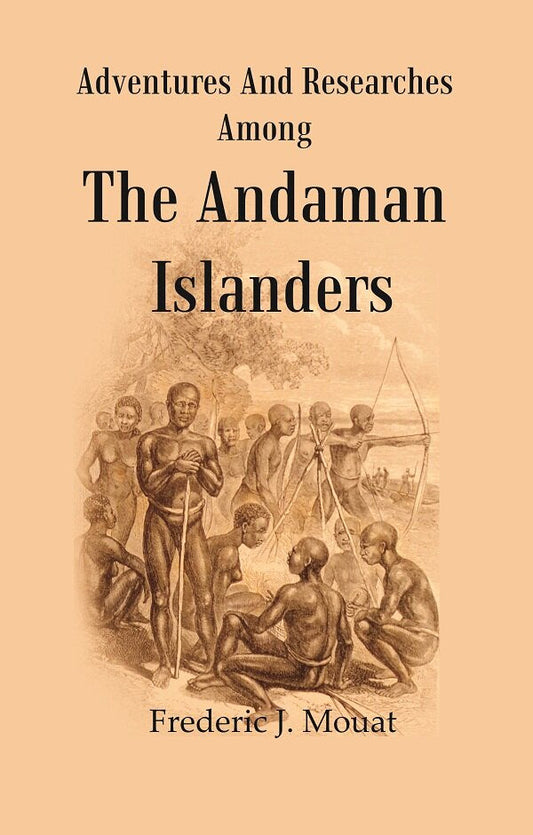 Adventures And Researches Among The Andaman Islanders - Gyan Books 