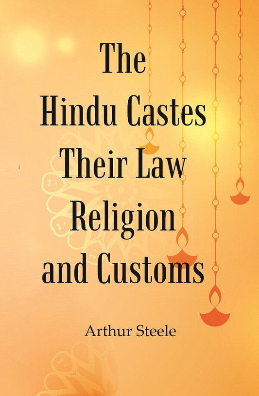 The Hindu Castes Their Law Religion And Customs - Gyan Books 