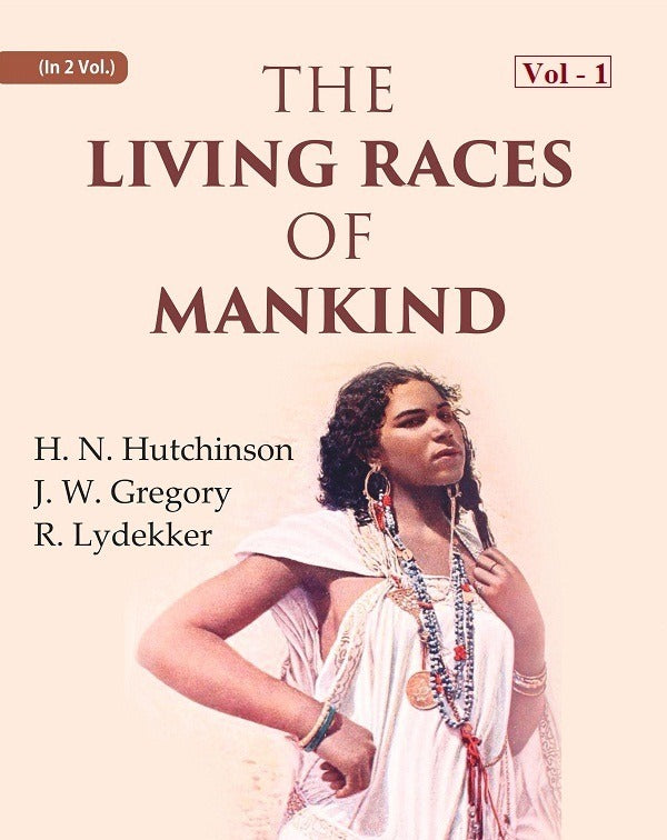 The Living Races Of Mankind: A Popular Illustrated Account Of The Customs, Habits, Pursuits, Feats And - Gyan Books  Grab2Buy Gyan Books Grab2Buy