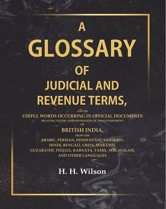 A Glossary Of Judicial And Revenue Terms, And Of Useful Words Occurring In Official Documents Relating - Gyan Books 
