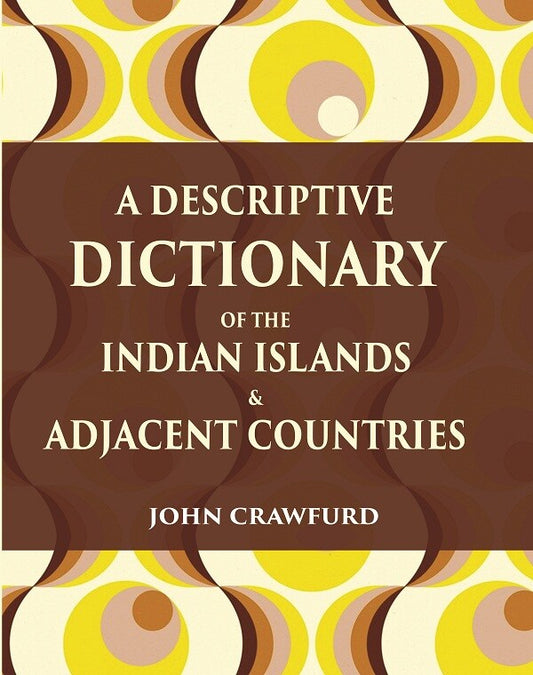 A Descriptive Dictionary of the Indian Islands & Adjacent Countries - Gyan Books 