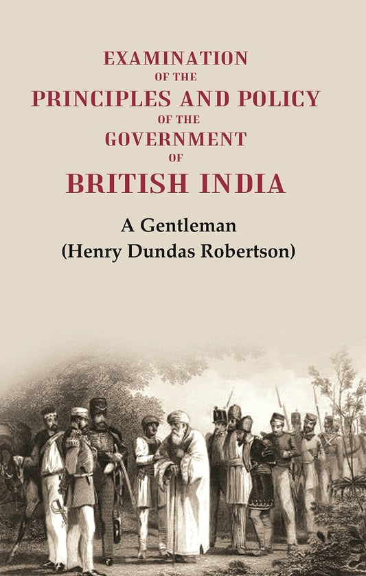 Examination of the Principles and Policy of the Government of British India - Gyan Books 
