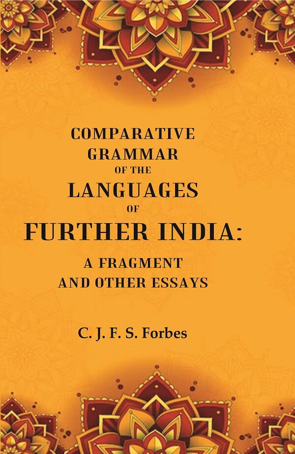 Comparative Grammar of the Languages of Further India: A Fragment and other Essays - Gyan Books 