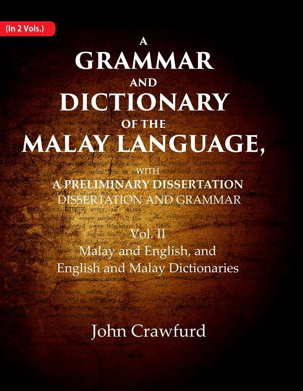 A Grammar And Dictionary Of The Malay Language, With A Preliminary Dissertation: Malay And English, And - Gyan Books 