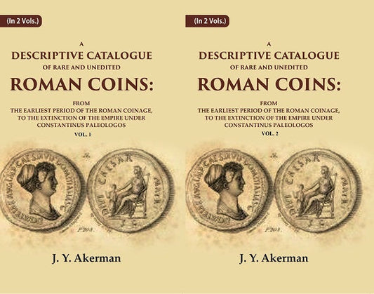 A Descriptive Catalogue Of Rare And Unedited Roman Coins: From The Earliest Period Of The Roman 2 Vols. Set - Gyan Books 
