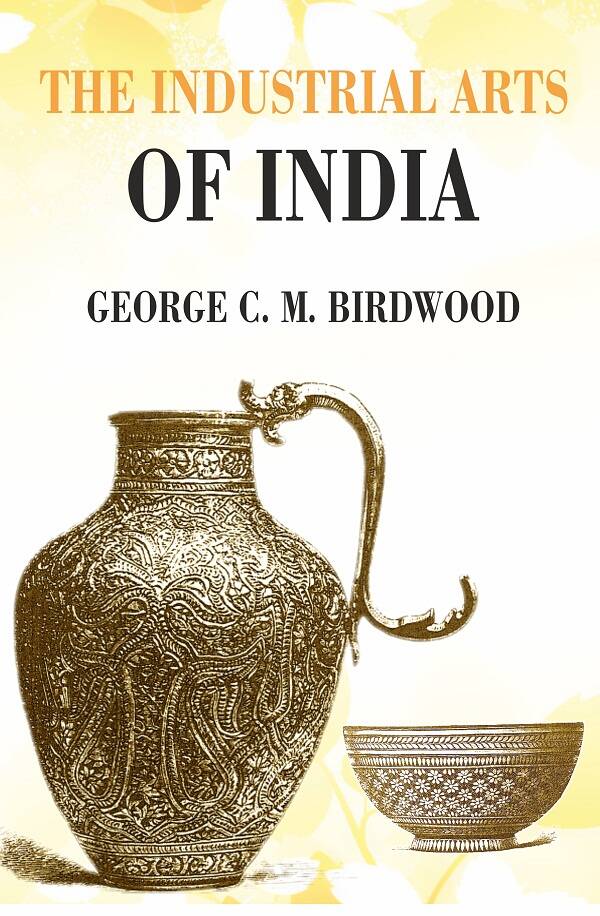 The Industrial Arts of India - Gyan Books 