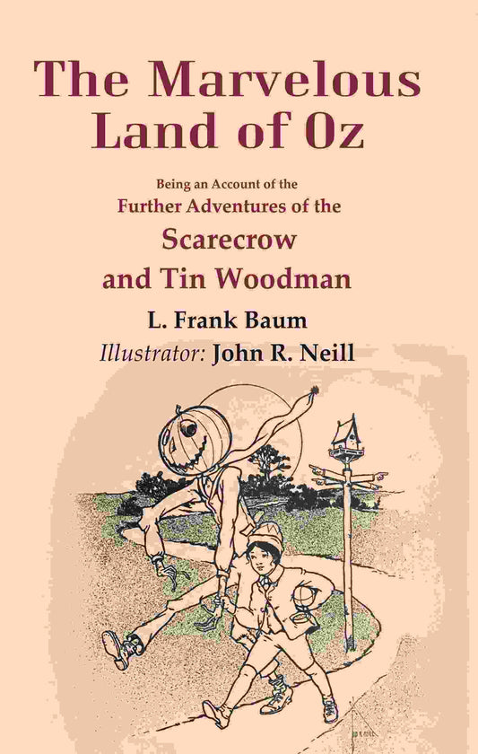 The Marvelous Land of Oz: Being an Account of the Further Adventures of the Scarecrow and Tin Woodman - Gyan Books 