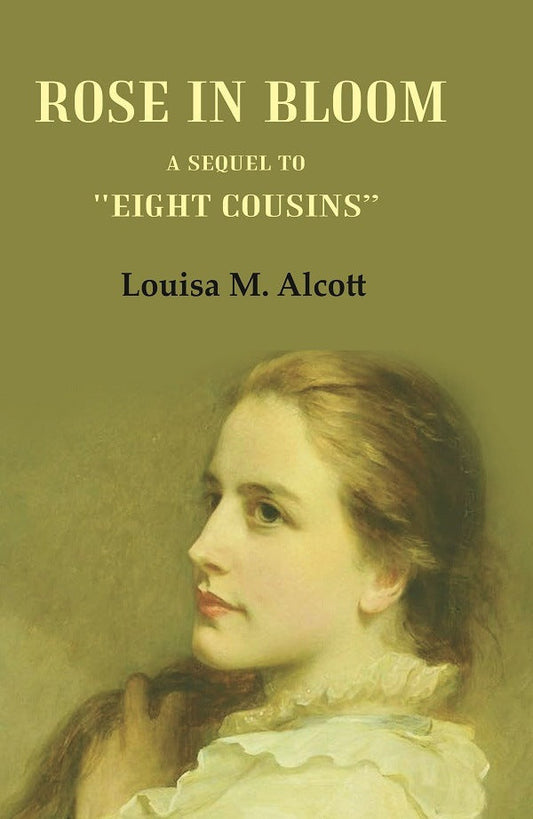 Rose in Bloom: A Sequel to "Eight Cousins" - Gyan Books 