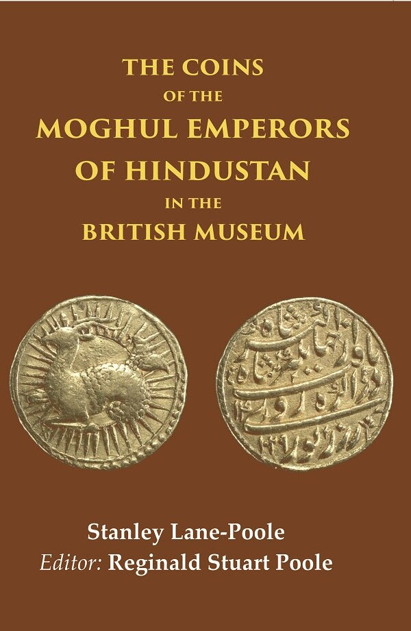 The Coins of the Moghul Emperors of Hindustan in the British Museum - Gyan Books 