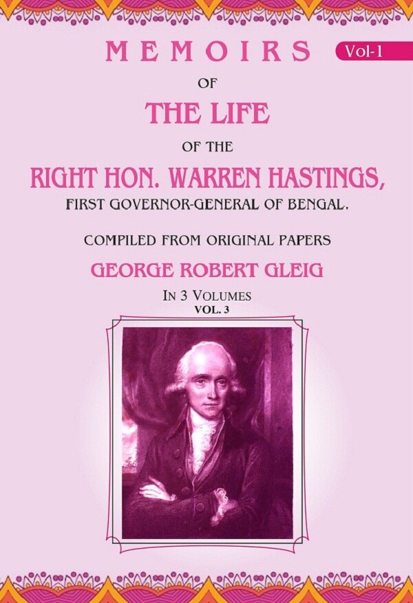Memoirs of the Life of the Right Hon. Warren Hastings: First Governor-General of Bengal. Compiled From Original Papers 3rd - Gyan Books 