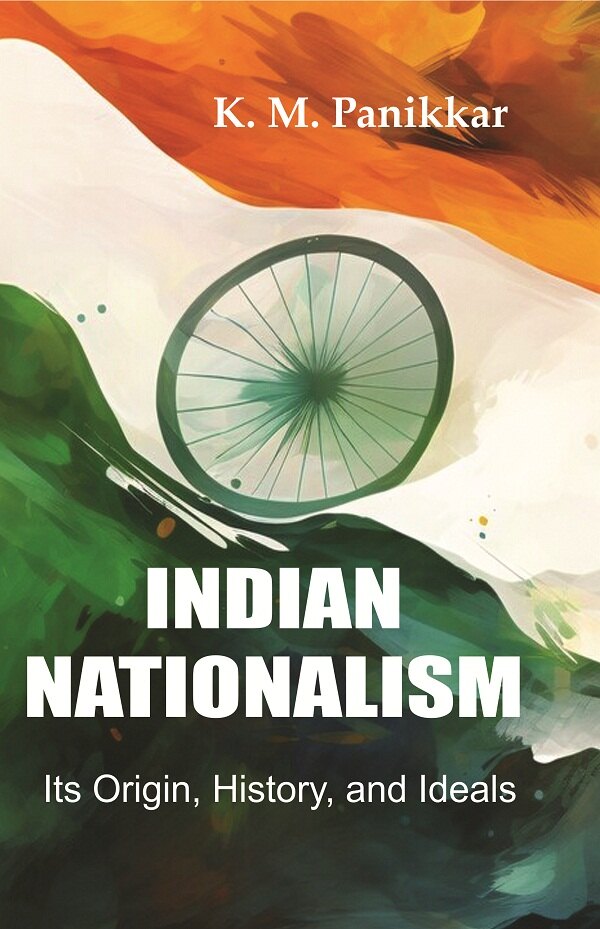 Indian Nationalism Its Origin, History, and Ideals - Gyan Books 