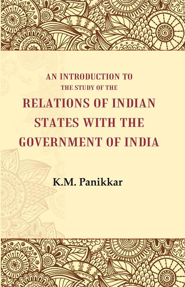 An Introduction to the Study of the Relations of Indian States with the Government of India - Gyan Books 