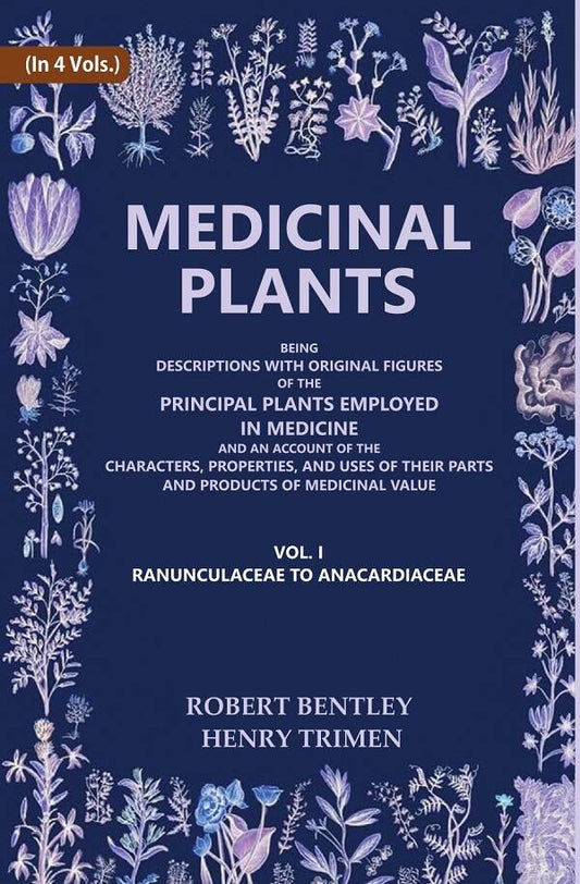 Medicinal Plants: Being Descriptions With Original Figures Of The Principal Plants Employed In Medicine And - Gyan Books 