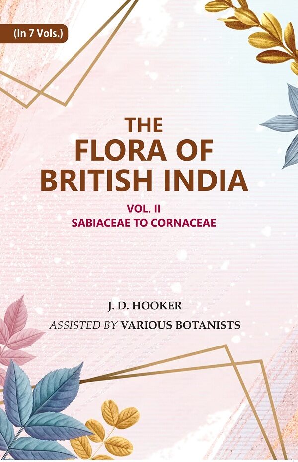 The Flora of British India : Sabiaceae to Cornaceae 2nd - Gyan Books 