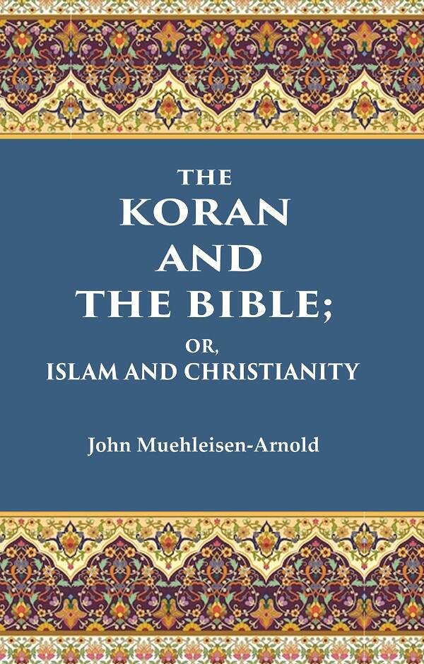 The Koran and the Bible: Or, Islam and Christianity - Gyan Books 
