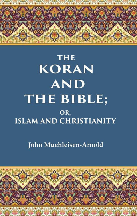 The Koran and the Bible: Or, Islam and Christianity - Gyan Books 