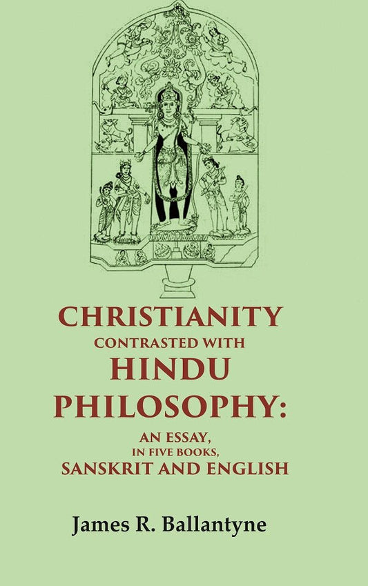 Christianity Contrasted with Hindu Philosophy: An Essay, in Five Books, Sanskrit and English - Gyan Books 