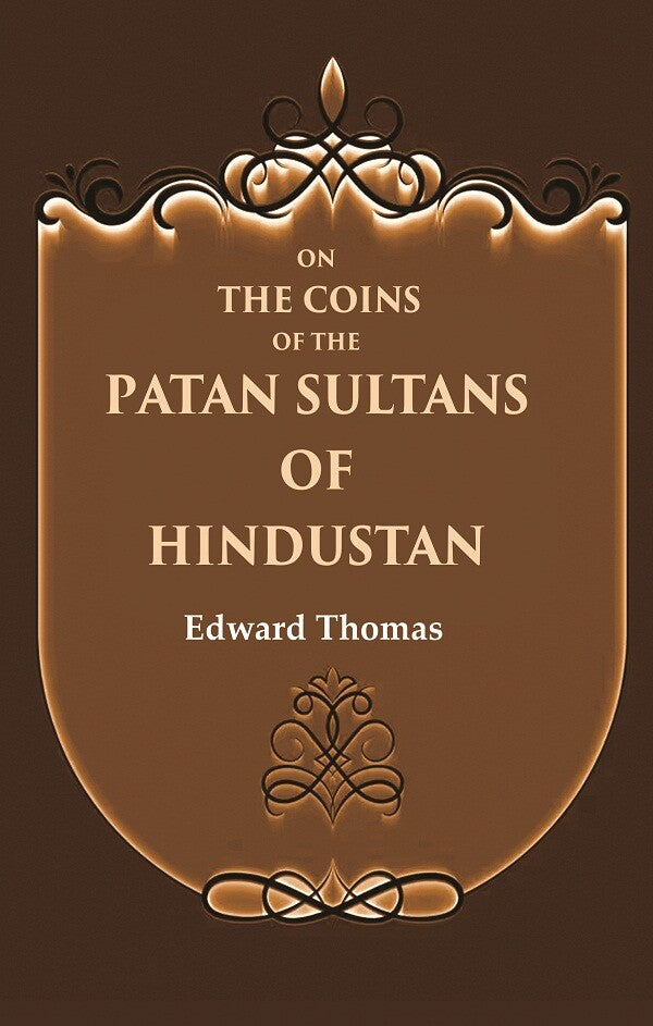 On the Coins of the Patan Sultans of Hindustan - Gyan Books 