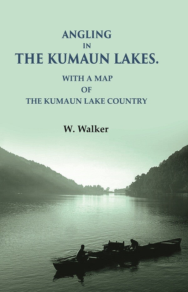 Angling in the Kumaun Lakes: with a Map of the Kumaun Lake Country - Gyan Books 