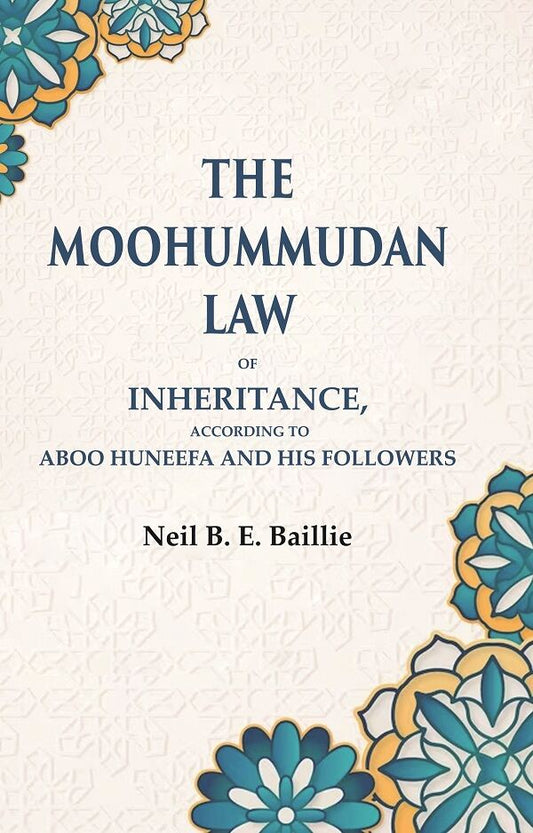 The Moohummudan Law: Of Inheritance, According to Aboo Huneefa and his Followers - Gyan Books 