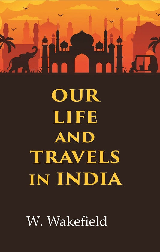 Our Life and Travels in India - Gyan Books 