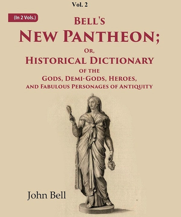 Bell's New Pantheon Or Historical Dictionary of the Gods, Demi-Gods, Heroes, and Fabulous Personages of Antiquity 2nd - Gyan Books 