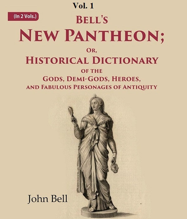 Bell's New Pantheon Or, Historical Dictionary of the Gods, Demi-Gods, Heroes, and Fabulous Personages of Antiquity 1st - Gyan Books 