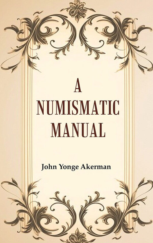 A Numismatic Manual - Gyan Books 