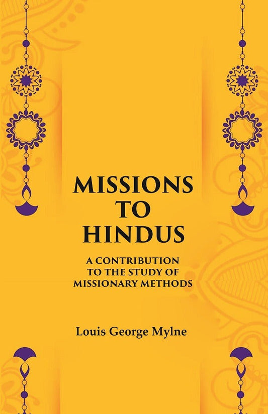 Missions to Hindus A Contribution to the Study of Missionary Methods - Gyan Books 