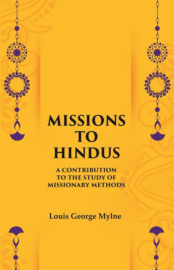 Missions to Hindus A Contribution to the Study of Missionary Methods - Gyan Books 