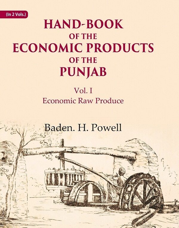 Hand-Book of the Economic Products of the Punjab: Economic Raw Produce 1st - Gyan Books 
