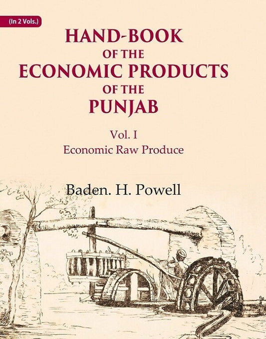 Hand-Book of the Economic Products of the Punjab: Economic Raw Produce 1st - Gyan Books 