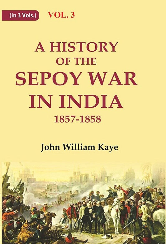 A History of the Sepoy War in India 1857-1858 3rd - Gyan Books 